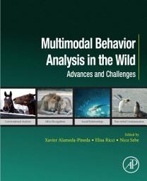 Icon image Multimodal Behavior Analysis in the Wild: Advances and Challenges