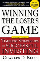 Icon image Winning the Loser's Game, Seventh Edition: Timeless Strategies for Successful Investing: Edition 7