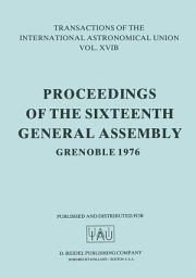 Icon image Transactions of the International Astronomical Union: Proceedings of the Sixteenth General Assembly Grenoble 1976