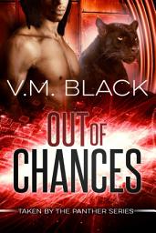 Icon image Out of Chances: Taken By the Panther BBW Paranormal Shifter Romance #2