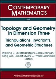 Icon image Topology and Geometry in Dimension Three: Triangulations, Invariants, and Geometric Structures : Conference in Honor of William Jaco's 70th Birthday, June 4-6, 2010, Oklahoma State University, Stillwater, Oklahoma