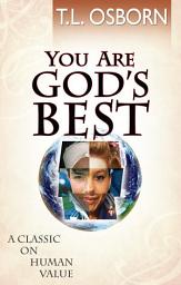 Icon image You Are God's Best!: A Classic on Human Value