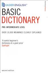 Icon image Easier English Basic Dictionary: Pre-Intermediate Level. Over 11,000 terms clearly defined