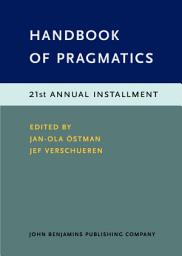 Icon image Handbook of Pragmatics: 21st Annual Installment