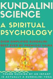 Icon image Kundalini science- a spiritual psychology