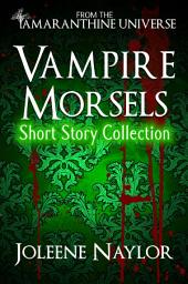 Icon image Vampire Morsels: Tasty Bites from the Amaranthine Universe