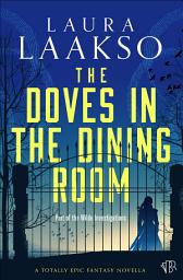 Icon image The Doves in the Dining Room: A Novella