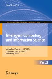 Icon image Intelligent Computing and Information Science: International Conference, ICICIS 2011, Chongqing, China, January 8-9, 2011. Proceedings, Part II