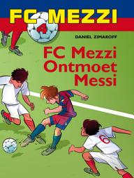 Icon image FC Mezzi 4 - FC Mezzi ontmoet Messi