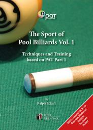 Icon image The Sport of Pool Billiards 1: Techniques and Training based on PAT, Part 1