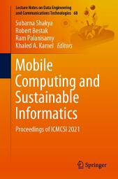 Icon image Mobile Computing and Sustainable Informatics: Proceedings of ICMCSI 2021