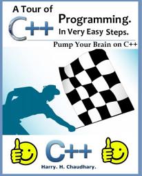 Icon image A Tour of C++ Programming in Very Easy Steps.: Best Selling Ultimate C++ Guide for Students World-wide