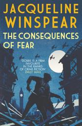 Icon image The Consequences of Fear: A spellbinding wartime mystery