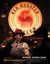 Icon image The Red Rooster Cookbook: The Story of Food and Hustle in Harlem