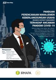 Icon image PANDUAN PERENCANAAN MANAJEMEN KEBERLANGSUNGAN USAHA (BUSINESS CONTINUITY MANAGEMENT) TERHADAP ANCAMAN PANDEMI COVID-19: Referensi bagi Lintas Sektor dan Industri dalam Menyusun Rencana Tanggap Darurat & Kontingensi Bisnis untuk Disrupsi karena Penyebaran Covid-19 –Dari Kasus Paparan di Tempat Kerja hingga Karantina Wilayah (Lockdown)