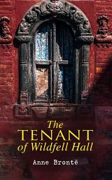 Icon image The Tenant of Wildfell Hall: Romance Novel