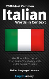 Icon image 2000 Most Common Italian Words in Context: Get Fluent & Increase Your Italian Vocabulary with 2000 Italian Phrases