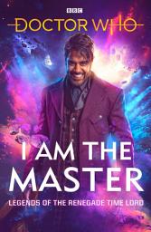 Icon image Doctor Who: I Am The Master: Legends of the Renegade Time Lord