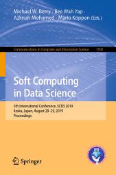 Icon image Soft Computing in Data Science: 5th International Conference, SCDS 2019, Iizuka, Japan, August 28–29, 2019, Proceedings