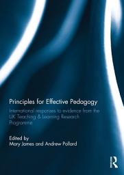 Icon image Principles for Effective Pedagogy: International Responses to Evidence from the UK Teaching & Learning Research Programme