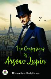 Icon image The Confessions Of Arsène Lupin