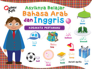 Icon image Asyiknya Belajar Bahasa Arab dan Inggris: Kosakata Pertamaku