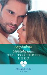 Icon image 200 Harley Street: The Tortured Hero (200 Harley Street, Book 9) (Mills & Boon Medical)