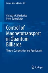 Icon image Control of Magnetotransport in Quantum Billiards: Theory, Computation and Applications