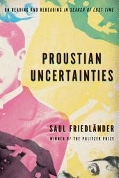 Icon image Proustian Uncertainties: On Reading and Rereading In Search of Lost Time