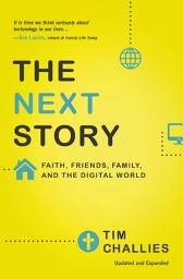 Icon image The Next Story: Faith, Friends, Family, and the Digital World