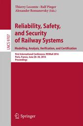 Icon image Reliability, Safety, and Security of Railway Systems. Modelling, Analysis, Verification, and Certification: First International Conference, RSSRail 2016, Paris, France, June 28-30, 2016, Proceedings