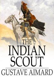 Icon image The Indian Scout: A Story of the Aztec City