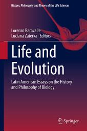 Icon image Life and Evolution: Latin American Essays on the History and Philosophy of Biology