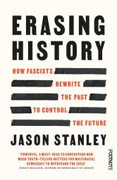 Icon image Erasing History: How Fascists Rewrite the Past to Control the Future