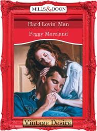 Icon image Hard Lovin' Man (Texas Brides, Book 5) (Mills & Boon Desire)