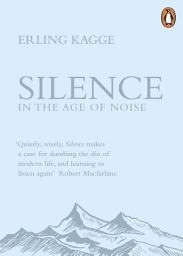 Icon image Silence: In the Age of Noise