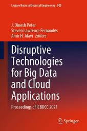 Icon image Disruptive Technologies for Big Data and Cloud Applications: Proceedings of ICBDCC 2021