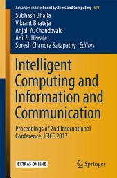 Icon image Intelligent Computing and Information and Communication: Proceedings of 2nd International Conference, ICICC 2017