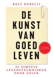 Icon image De kunst van goed leven: 52 simpele levenstechnieken voor geluk