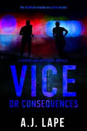 Icon image Vice or Consequences: An Action Fiction Novella