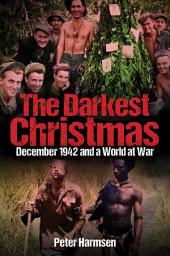 Icon image The Darkest Christmas: December 1942 and a World at War