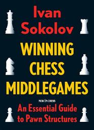 Icon image Winning Chess Middlegames: An Essential Guide to Pawn Structures