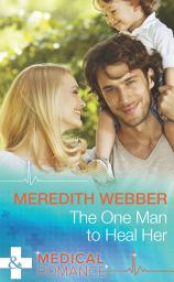 Icon image The One Man To Heal Her (Mills & Boon Medical)