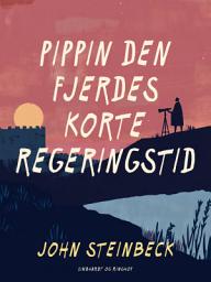 Icon image Pippin den Fjerdes korte regeringstid