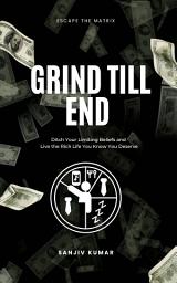 Icon image Grind Till End : Unlocking the Secrets of Success