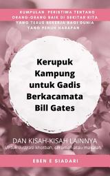 Icon image Kerupuk Kampung untuk Gadis Berkacamata Bill Gates: Dan Kisah-kisah Lainnya