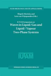 Icon image IUTAM Symposium on Waves in Liquid/Gas and Liquid/Vapour Two-Phase Systems: Proceedings of the IUTAM Symposium held in Kyoto, Japan, 9–13 May 1994