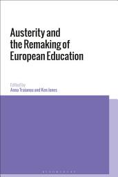 Icon image Austerity and the Remaking of European Education