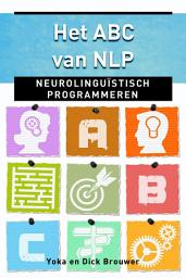 Icon image Het ABC van NLP: neurolinguistisch programmeren