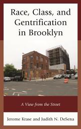 Icon image Race, Class, and Gentrification in Brooklyn: A View from the Street